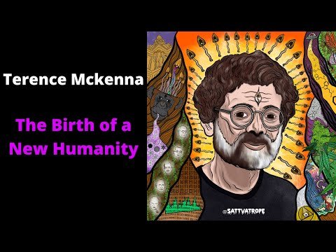 Terence Mckenna – The Birth of a New Humanity – TopPodcasters.com